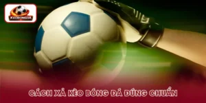 Cách Xả Kèo Bóng Đá – Hướng Xử Lý Khi Không Muốn Tiếp Tục