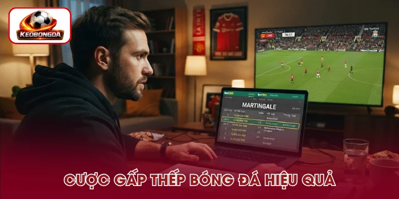 Cược Gấp Thếp Bóng Đá - Hình Thức Tăng Thưởng Hiệu Quả