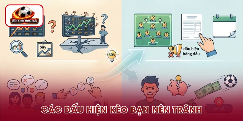 Các dấu hiệu kèo nên tránh thường gặp