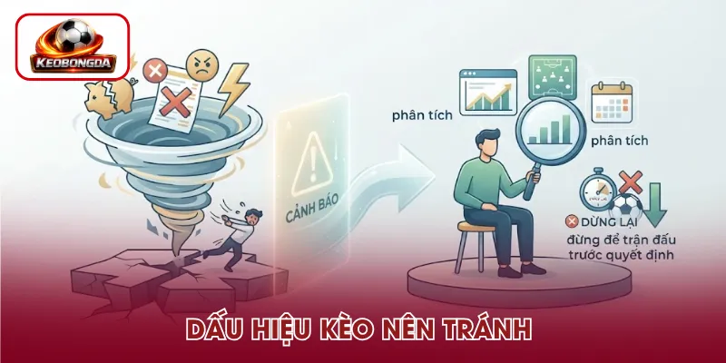 Dấu Hiệu Kèo Nên Tránh – Cách Nhận Biết Trước Khi Cá Cược