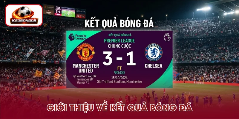 Đôi nét về kết quả bóng đá trực tiếp