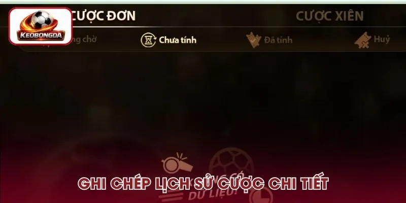 Hệ thống giúp người chơi ghi chép lịch sử cược chi tiết