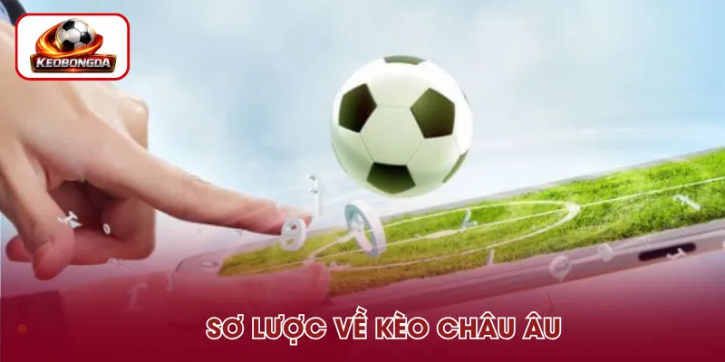 Tổng quan về kèo Châu Âu 1X2