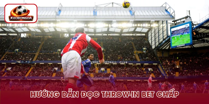 Cách đọc Throw-in Bet chấp