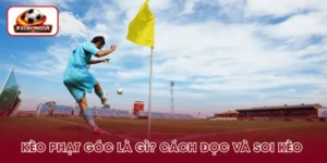 Kèo Phạt Góc Là Gì? Cách Đọc Và Phân Tích Tỷ Lệ Hiệu Quả