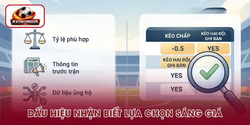 Dấu hiệu nhận biết lựa chọn kèo sáng giá