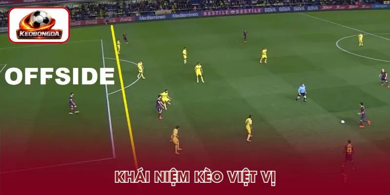 Kèo việt vị là lựa chọn dựa trên số tình huống việt vị