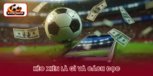 Kèo Xiên Là Gì Và Cách Đọc Chuẩn Xác Cho Người Mới