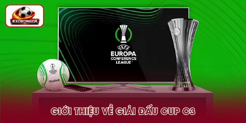 Khái quát về giải đấu Cup C3 Châu Âu