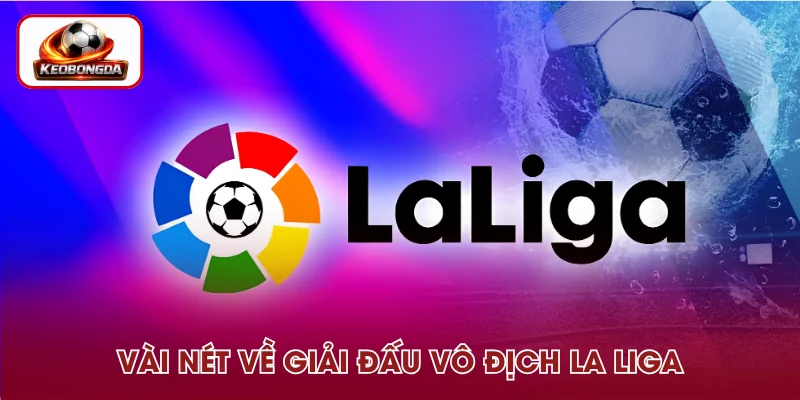 Khái quát về giải vô địch quốc gia Tây Ban Nha