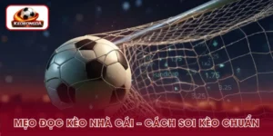 Mẹo Đọc Kèo Nhà Cái - Cách Phân Tích Tỷ Lệ Chuẩn