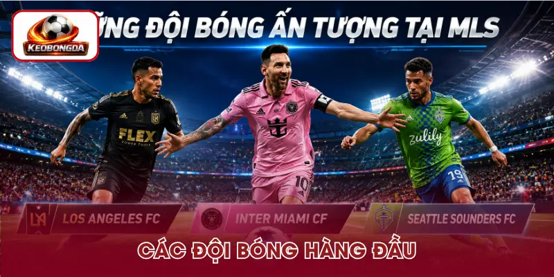Những đội bóng thi đấu ấn tượng tại MLS