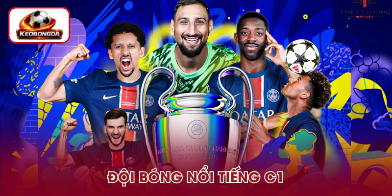 Tìm hiểu những đội bóng nổi tiếng trong C1