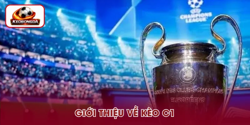 Đôi nét về kèo bóng đá Cup C1